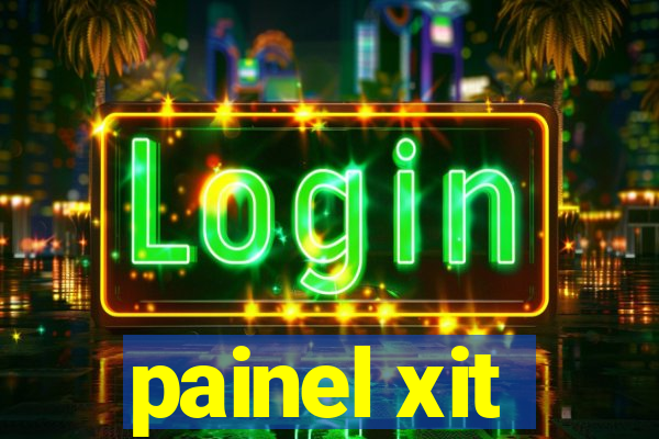 painel xit