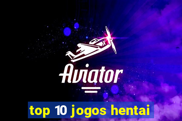 top 10 jogos hentai