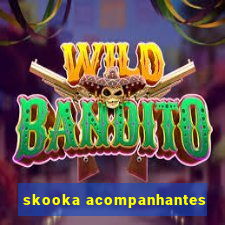 skooka acompanhantes