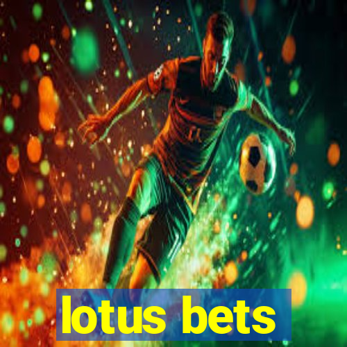 lotus bets