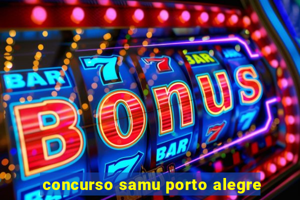 concurso samu porto alegre