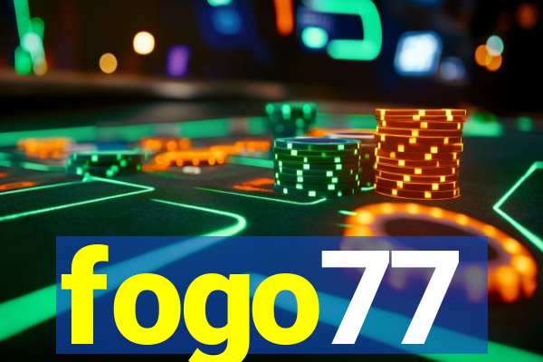 fogo77