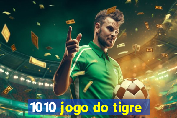 1010 jogo do tigre