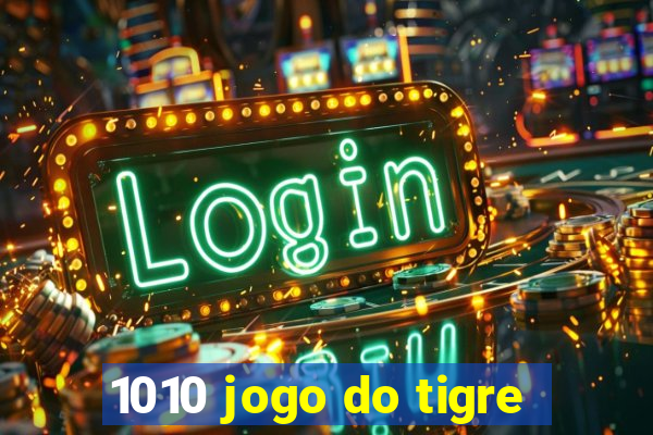 1010 jogo do tigre