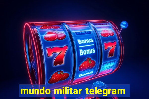 mundo militar telegram