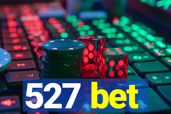 527 bet