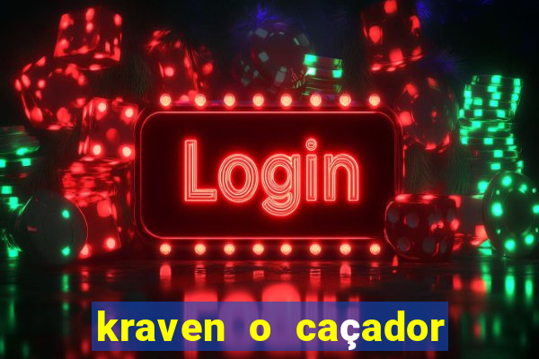 kraven o caçador filme completo dublado