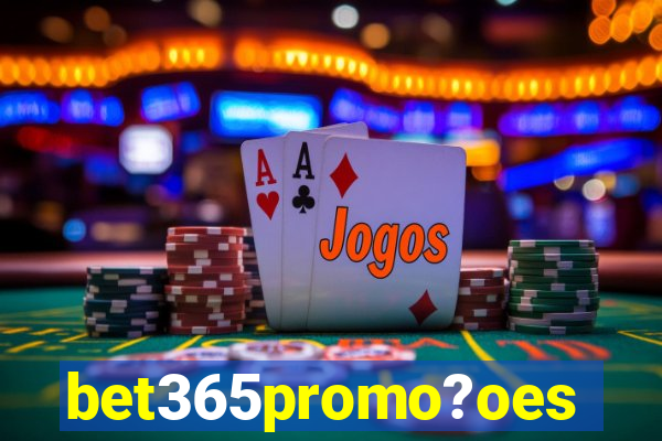 bet365promo?oes