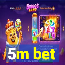 5m bet