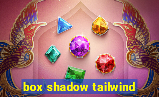 box shadow tailwind