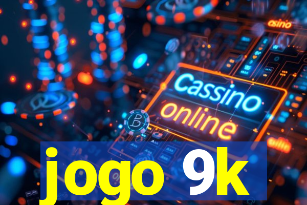 jogo 9k