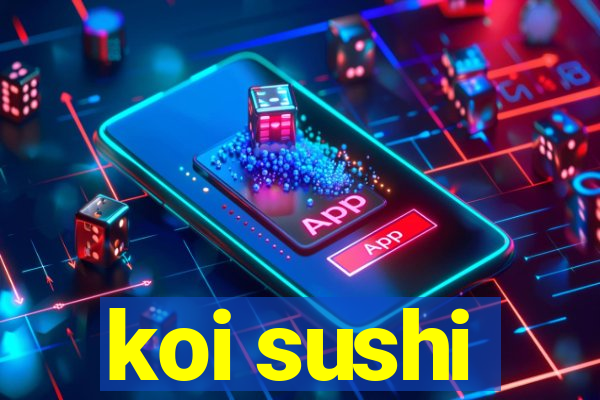 koi sushi