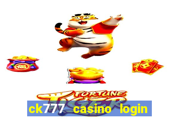 ck777 casino login register mobile