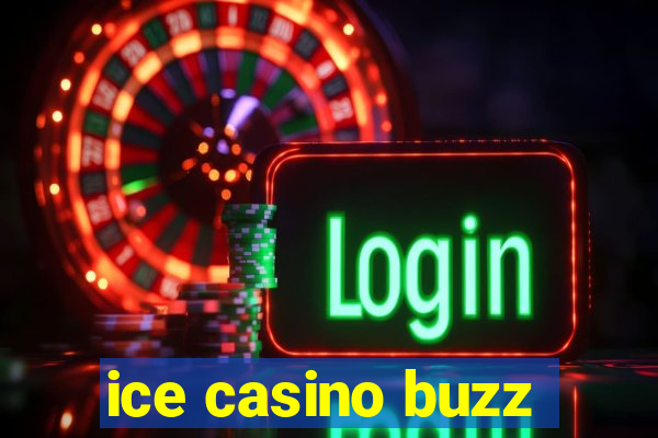 ice casino buzz