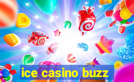 ice casino buzz