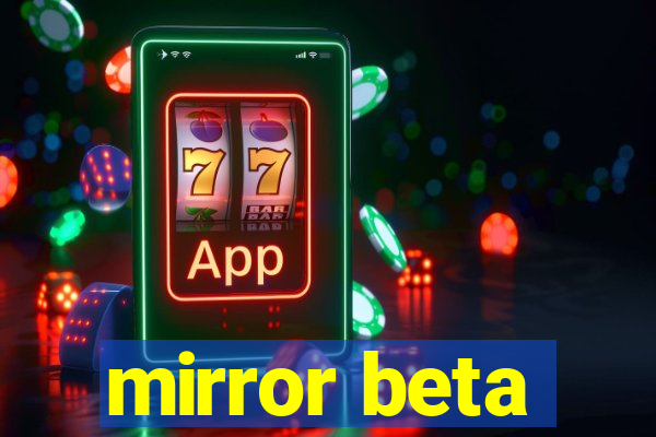 mirror beta