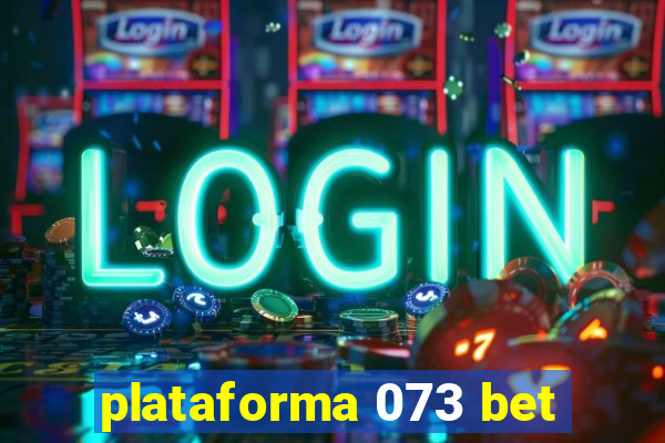 plataforma 073 bet