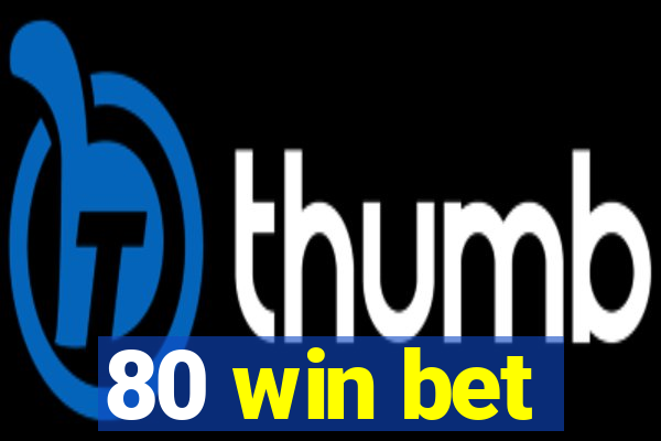 80 win bet