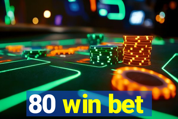 80 win bet