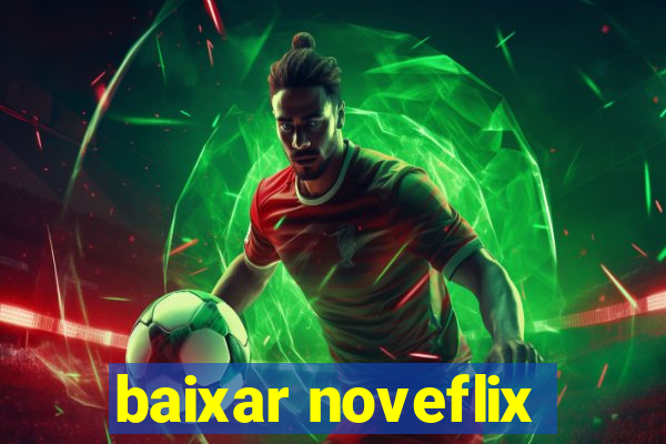 baixar noveflix