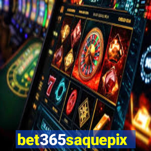 bet365saquepix