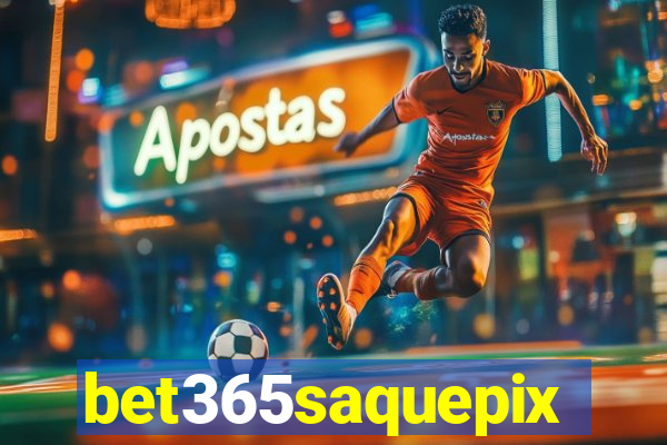 bet365saquepix