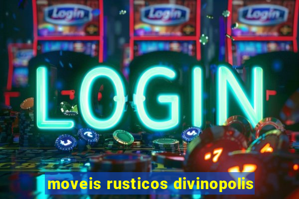 moveis rusticos divinopolis