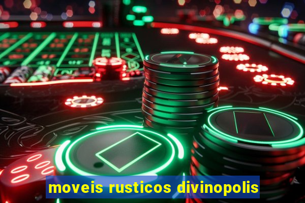 moveis rusticos divinopolis