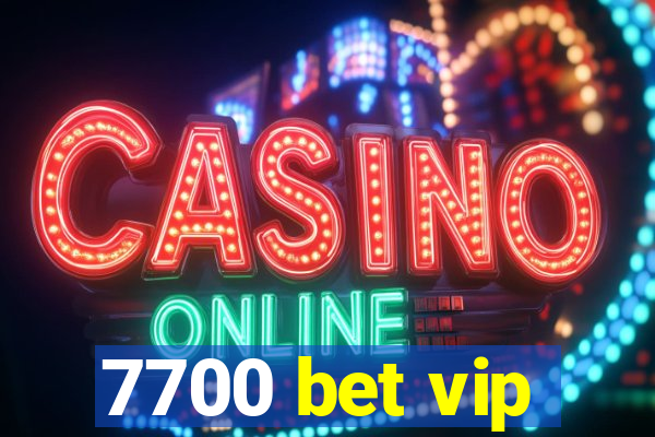 7700 bet vip