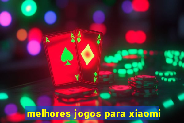 melhores jogos para xiaomi