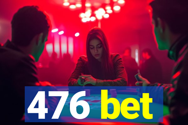 476 bet