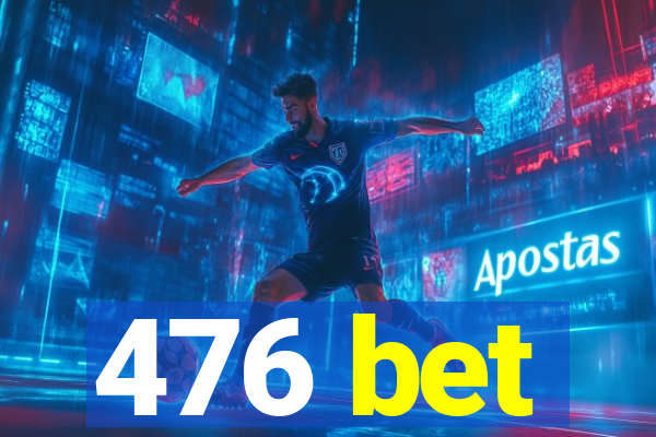 476 bet