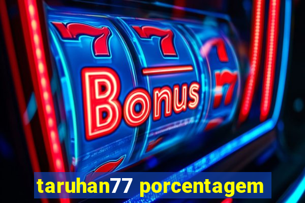 taruhan77 porcentagem