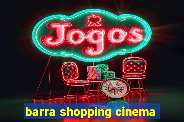 barra shopping cinema