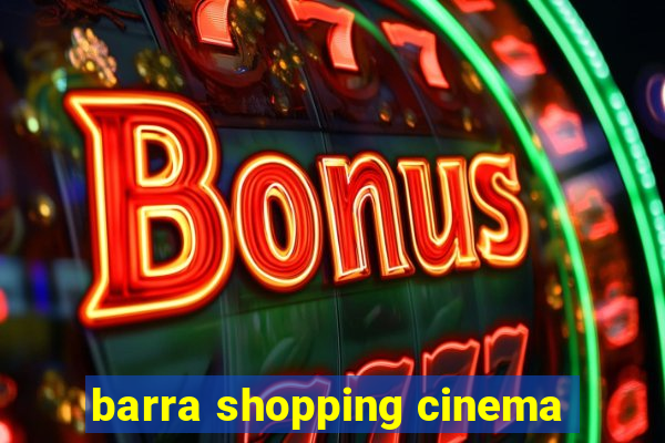 barra shopping cinema