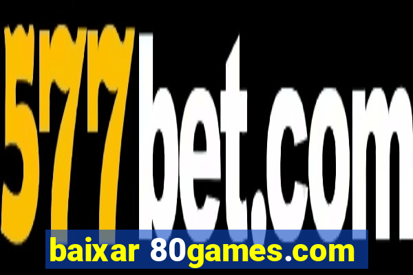 baixar 80games.com