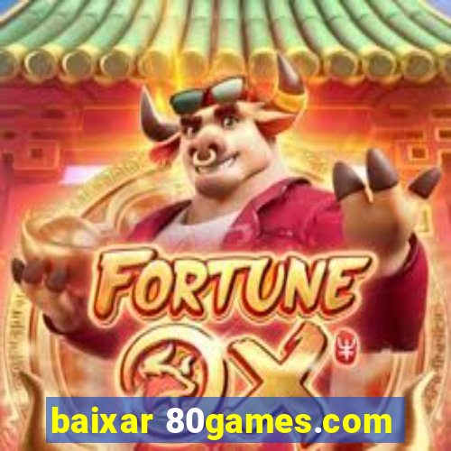 baixar 80games.com