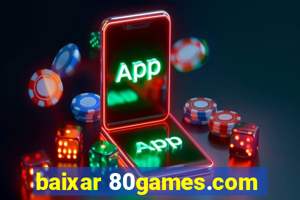 baixar 80games.com