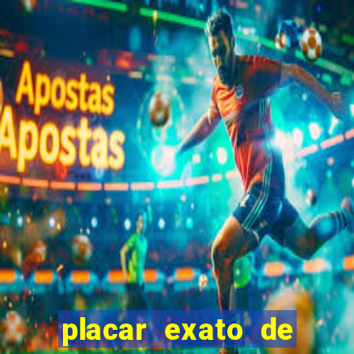 placar exato de jogos de hoje