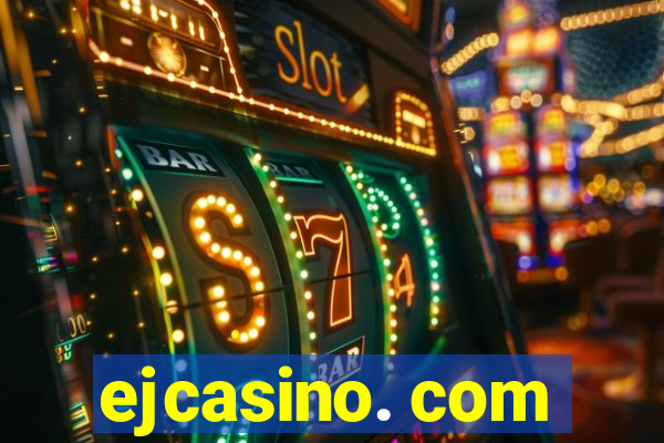 ejcasino. com