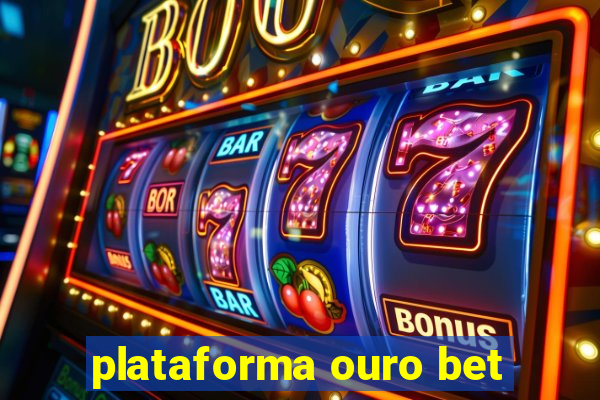 plataforma ouro bet