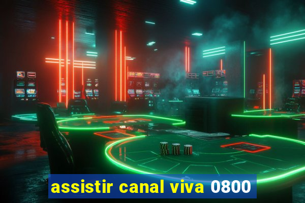 assistir canal viva 0800