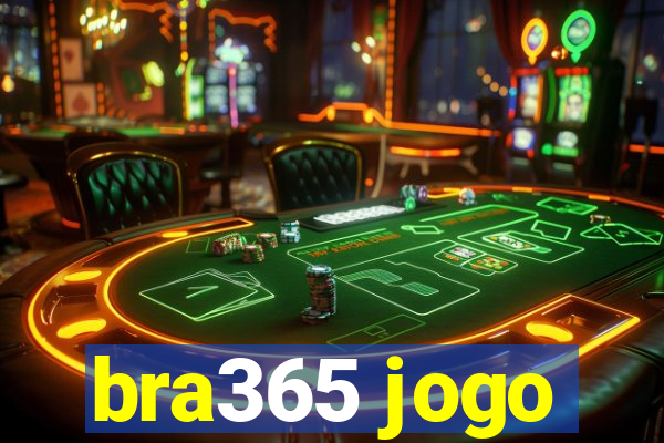 bra365 jogo