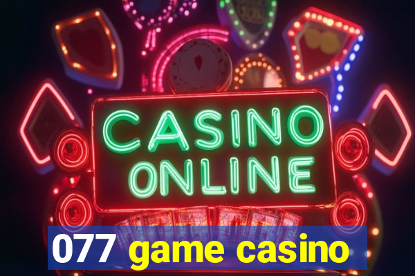 077 game casino