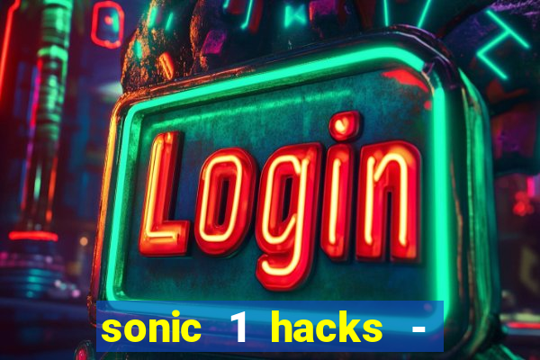 sonic 1 hacks - sonic retro