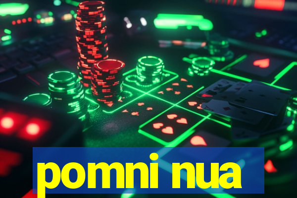 pomni nua