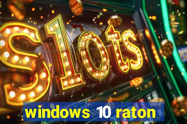 windows 10 raton