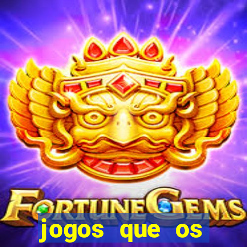 jogos que os famosos jogam para ganhar dinheiro