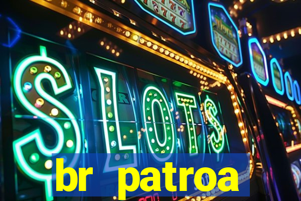 br patroa plataforma jogo online