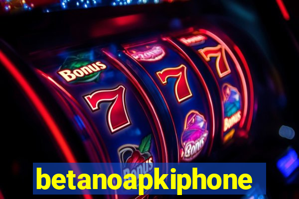 betanoapkiphone